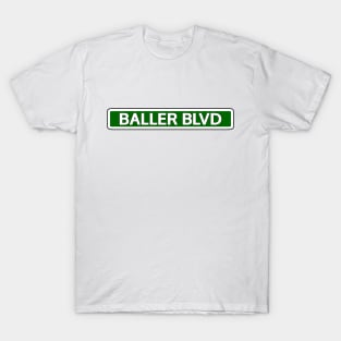 Baller Blvd Street Sign T-Shirt